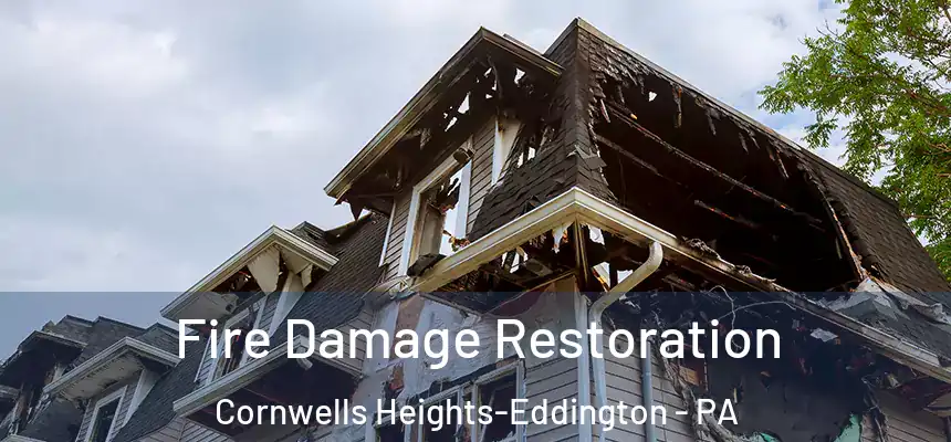 Fire Damage Restoration Cornwells Heights-Eddington - PA
