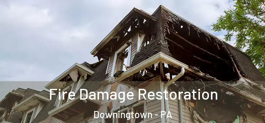Fire Damage Restoration Downingtown - PA