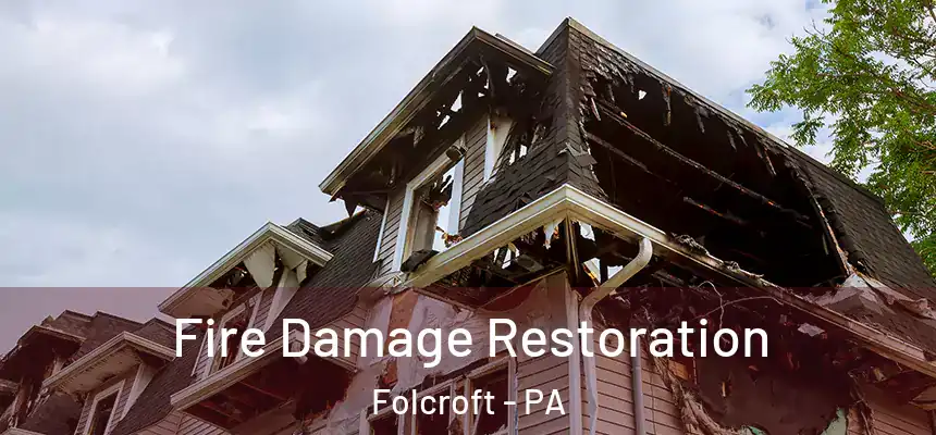  Fire Damage Restoration Folcroft - PA