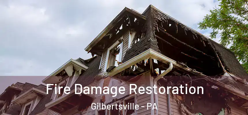  Fire Damage Restoration Gilbertsville - PA