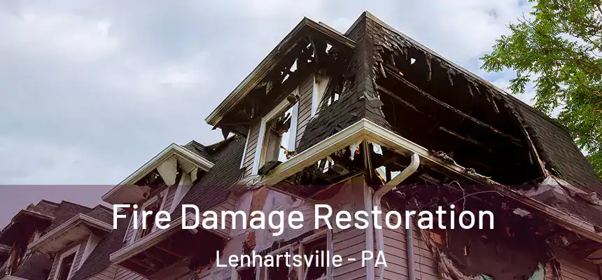 Fire Damage Restoration Lenhartsville - PA