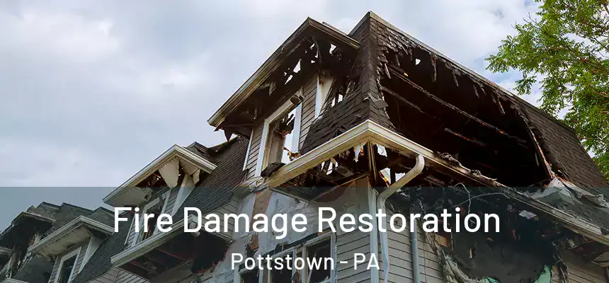 Fire Damage Restoration Pottstown - PA