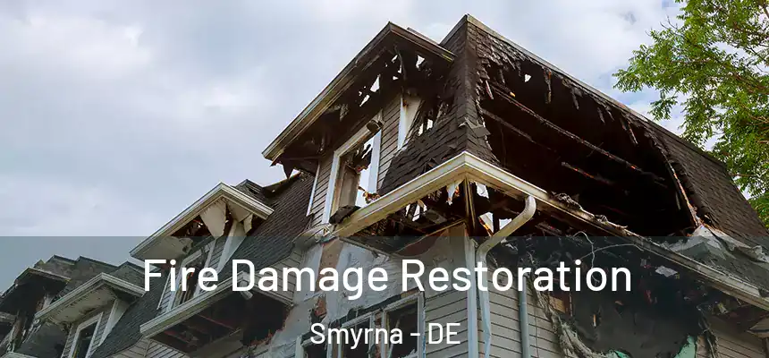  Fire Damage Restoration Smyrna - DE