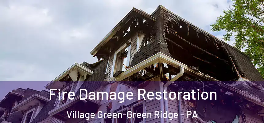 Fire Damage Restoration Village Green-Green Ridge - PA