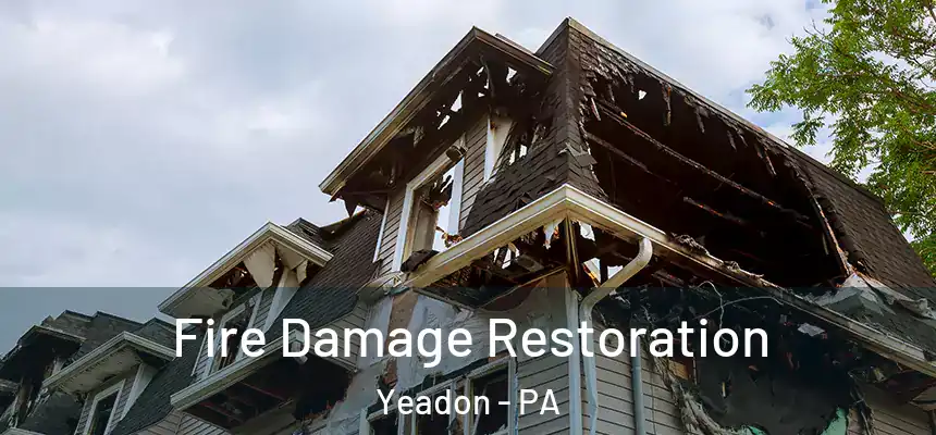  Fire Damage Restoration Yeadon - PA