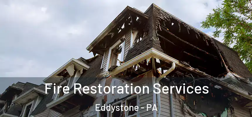 Fire Restoration Services Eddystone - PA