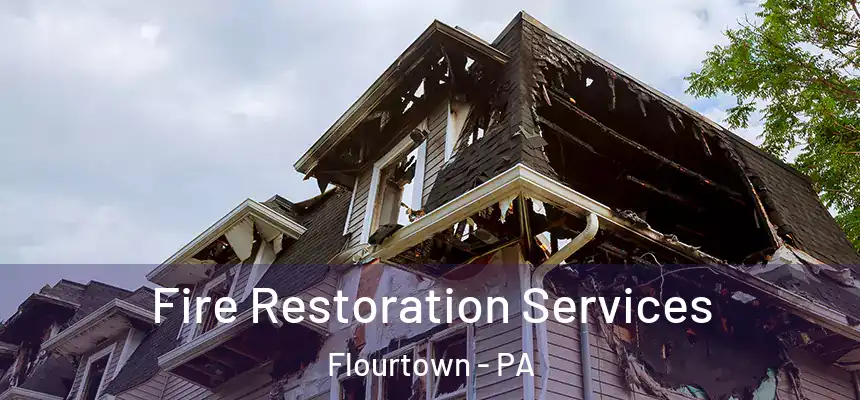  Fire Restoration Services Flourtown - PA