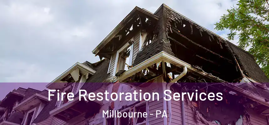 Fire Restoration Services Millbourne - PA