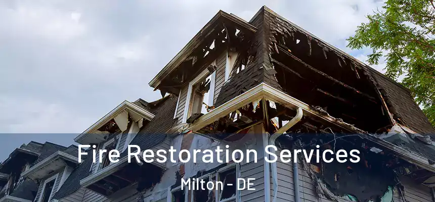 Fire Restoration Services Milton - DE