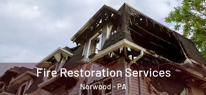 Fire Restoration Services Norwood - PA