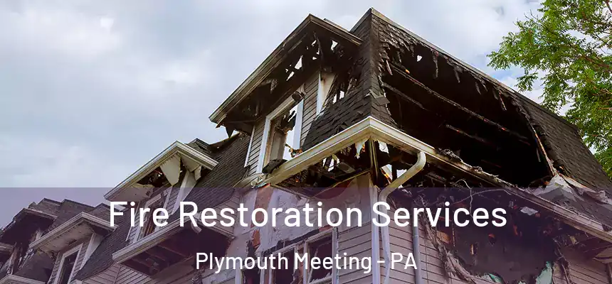  Fire Restoration Services Plymouth Meeting - PA