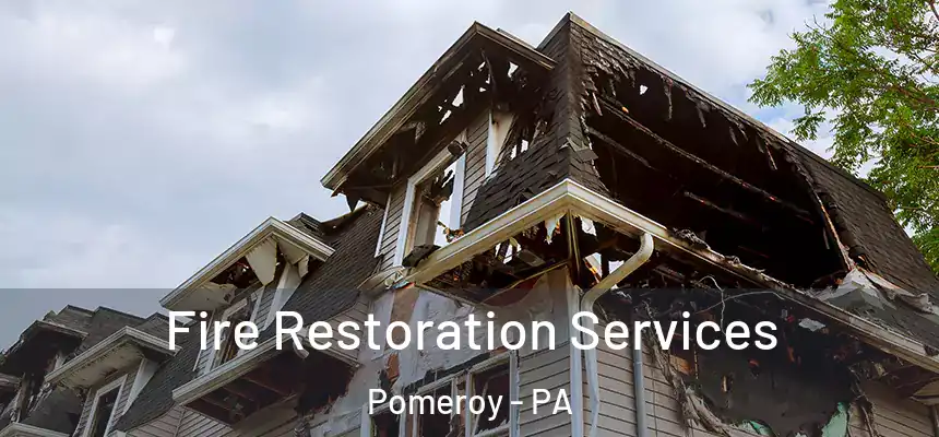 Fire Restoration Services Pomeroy - PA