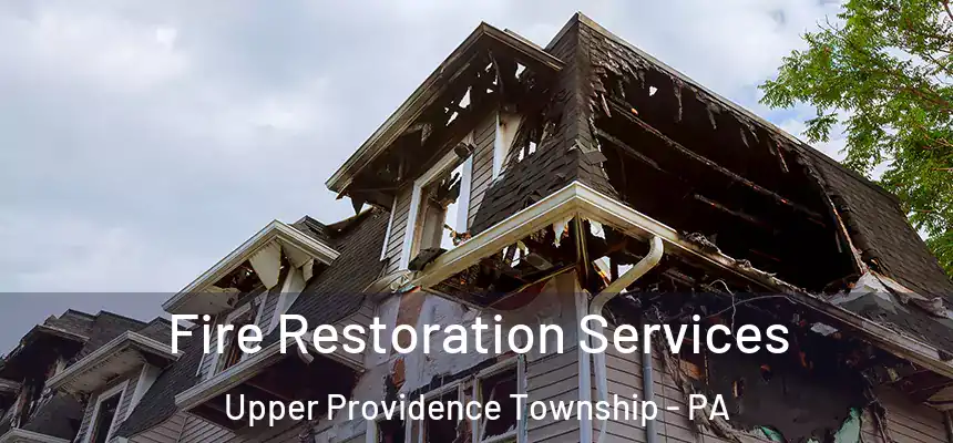  Fire Restoration Services Upper Providence Township - PA