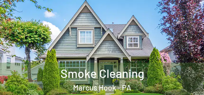 Smoke Cleaning Marcus Hook - PA