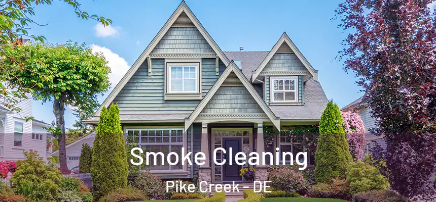 Smoke Cleaning Pike Creek - DE