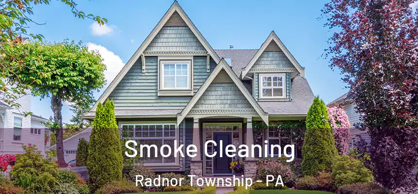  Smoke Cleaning Radnor Township - PA