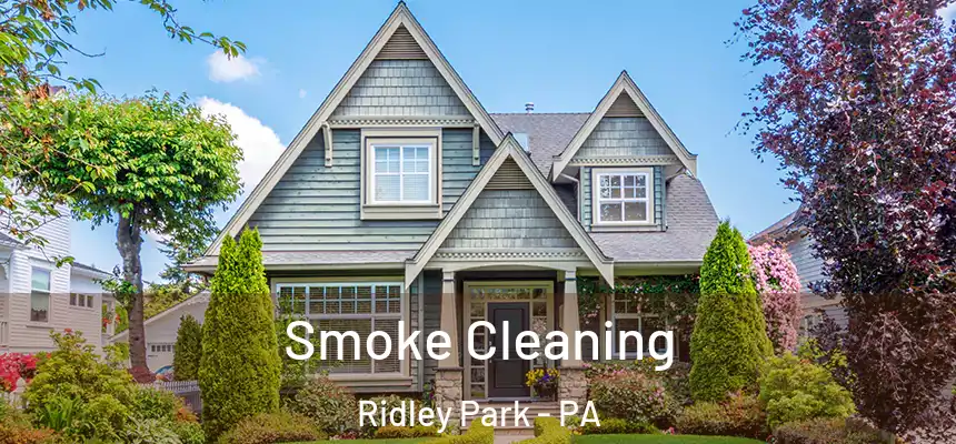  Smoke Cleaning Ridley Park - PA