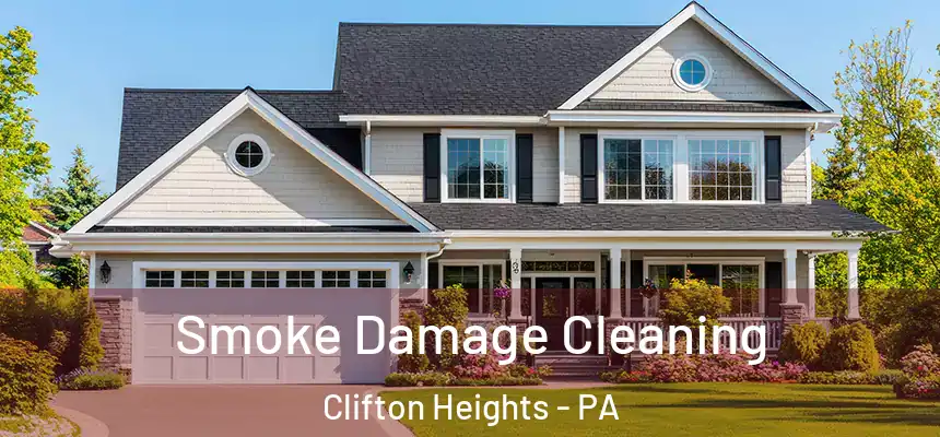  Smoke Damage Cleaning Clifton Heights - PA