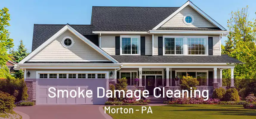  Smoke Damage Cleaning Morton - PA