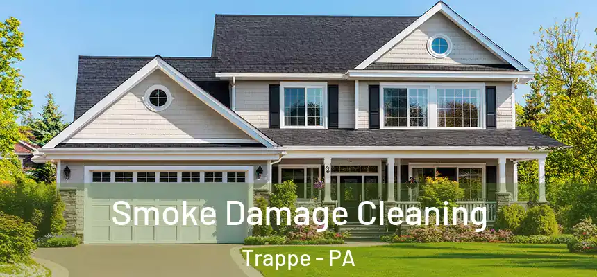  Smoke Damage Cleaning Trappe - PA